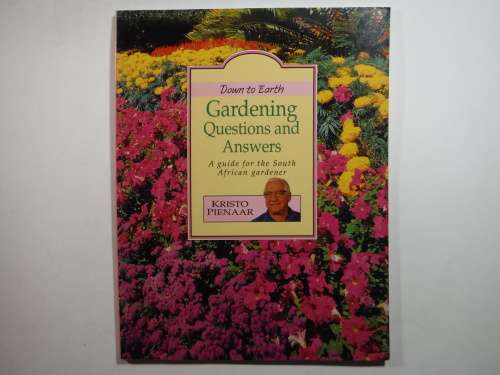 Down to Earth : Gardening Questions and Answers - Softcover - Kristo Pienaar