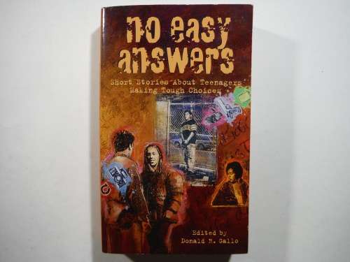 No Easy Answers : Short Stories About Teenagers Making Tough Choices