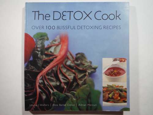 The Detox Cook : Over 100 Blissful Detoxing Recipes - Louisa J. Walters