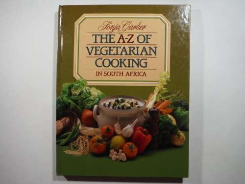 The A-Z of Vegetarian Cooking in South Africa - Hardcover - Sonja Garber