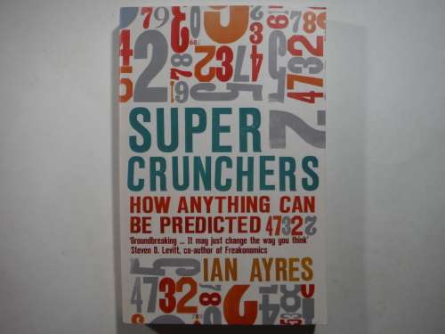 Super Crunchers : How Anything Can Be Predicted - Paperback - Ian Ayres