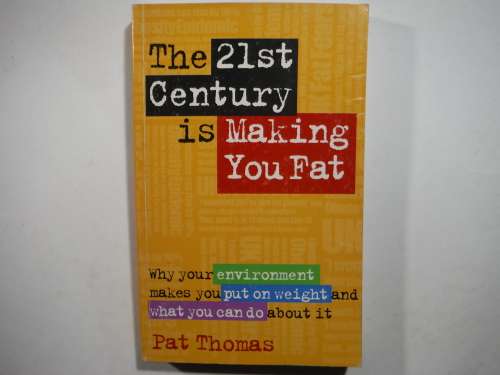 The 21st Century is Making You Fat - Paperback - Pat Thomas