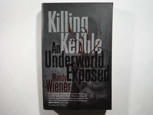 Killing Kebble : An Underworld Exposed - Paperback - Mandy Wiener