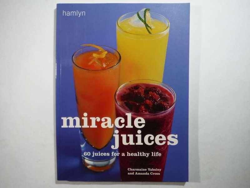Miracle Juices : 60 Juices for a Healthy Life - Softcover - Charmaine Yabsley