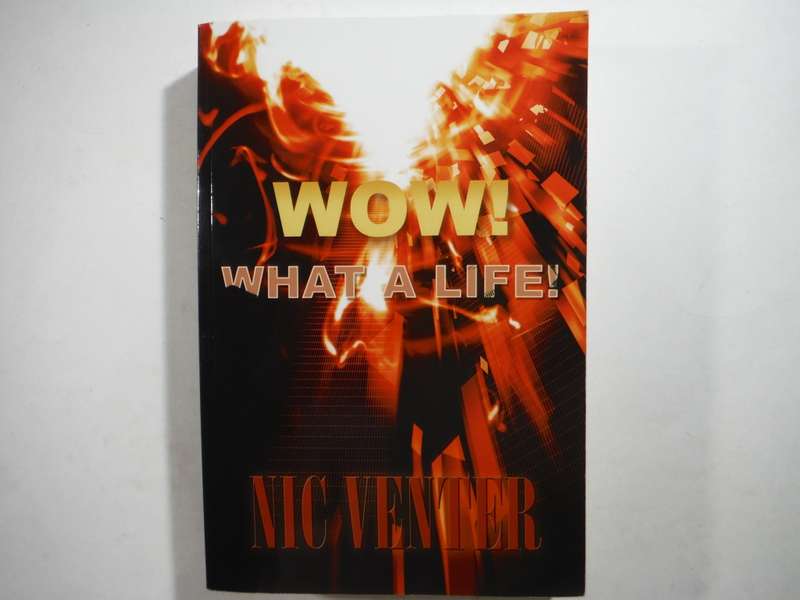 Wow! What a Life! - Paperback - Nic Venter
