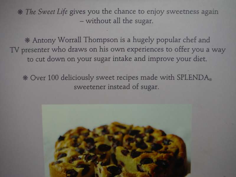 The Sweet Life : 101 Indulgent Recipes with Less Sugar - Antony Worrall Thompson