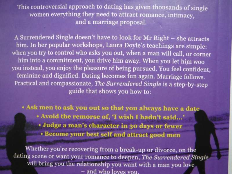 The Surrendered Single : A Practical Guide to Attracting and Marrying the Right Man for You