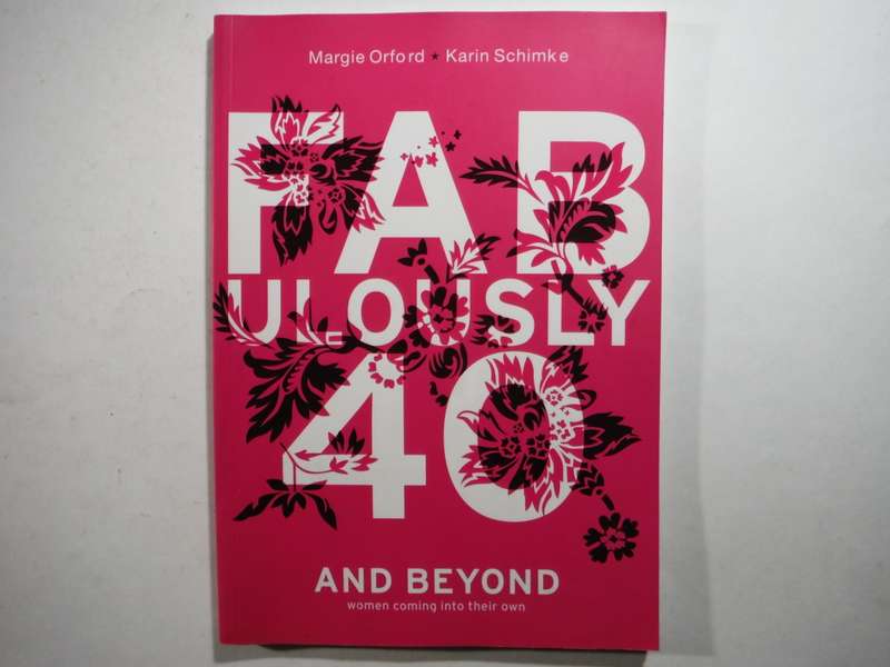 Fabulously 40 and Beyond : Women Coming into their Own - Paperback - Margie Orford