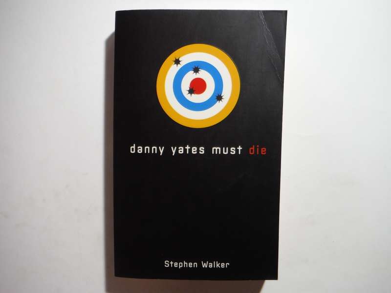 Danny Yates Must Die - Paperback - Stephen Walker