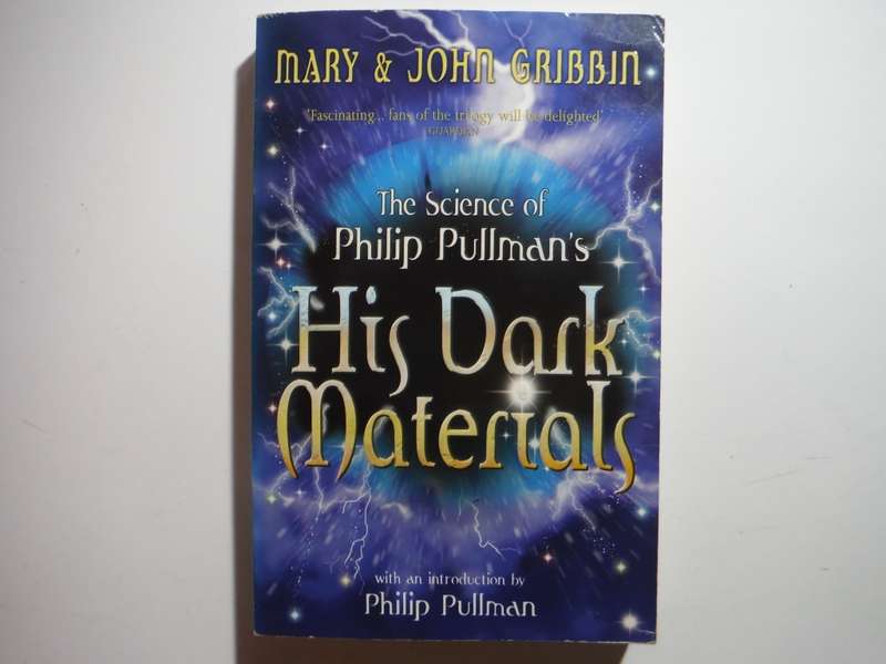 The Science of Philip Pullman`s His Dark Materials - Paperback - Mary and John Gribbin