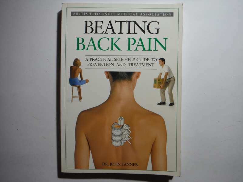 Beating Back Pain : A Practical Guide to Prevention and Treatment - Paperback - Dr John Tanner