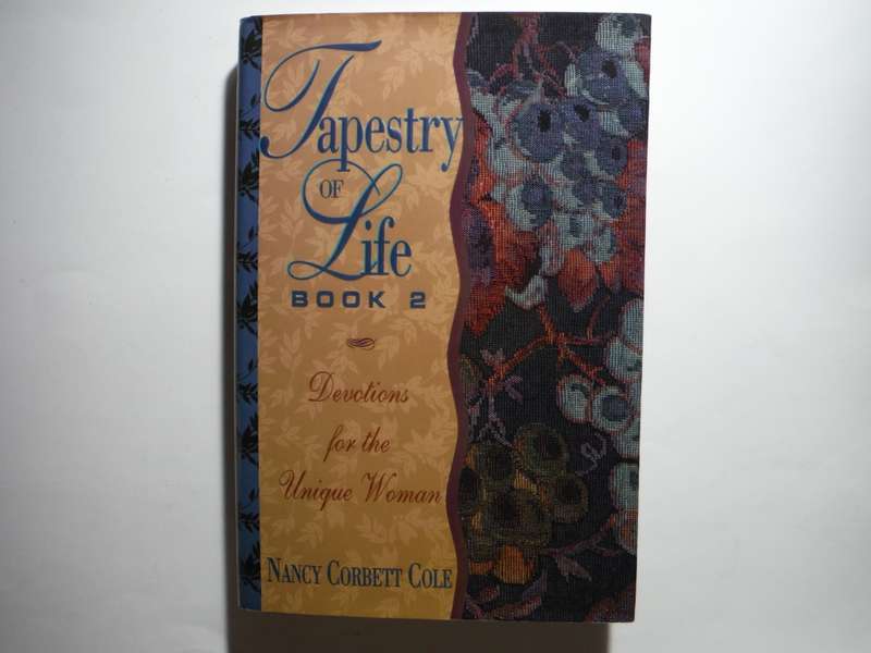 Tapestry of Life : Book 2 : Devotions for the Unique Woman - Hardcover - Nancy Corbett Cole