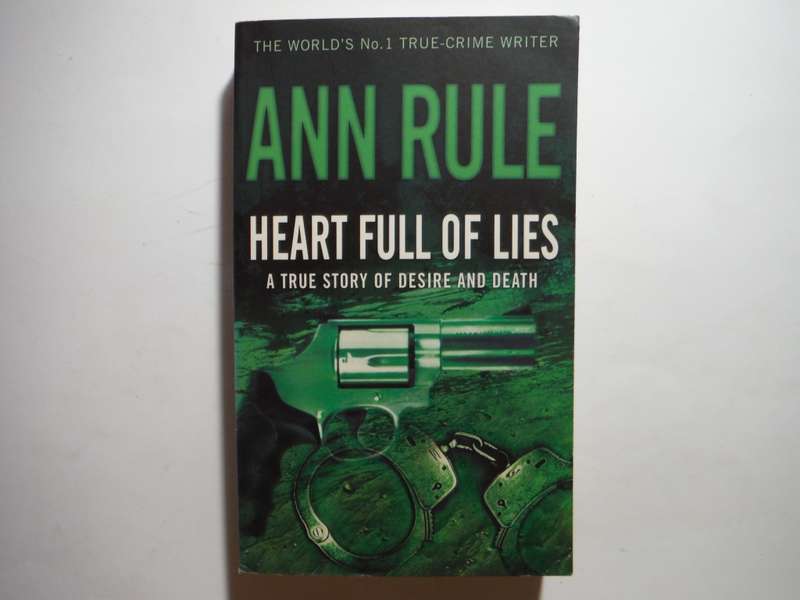 Heart Full of Lies : A True Story of Desire and Death - Paperback - Ann Rule