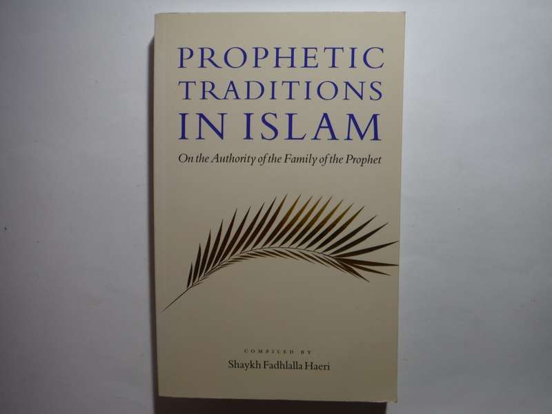 Prophetic Traditions in Islam - Paperback - Compiled by Shaykh Fadhlalla Haeri