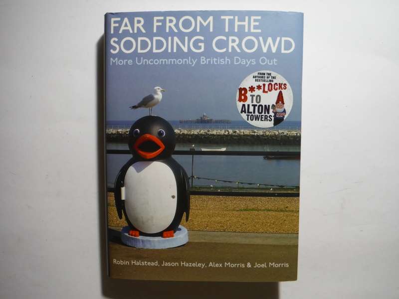 Far from the Sodding Crowd : More Uncommonly British Days Out - Hardcover - Robin Halstead