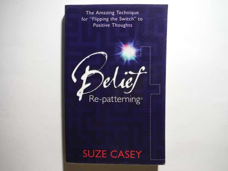 Belief Re-patterning - Paperback - Suze Casey