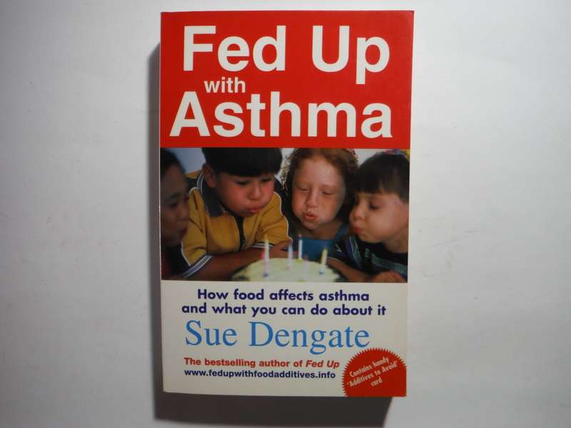Fed Up With Asthma : How Food Affects Asthma and What You Can Do About it - Sue Dengate