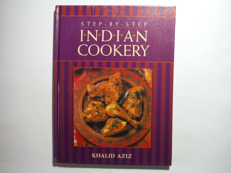 Step-by-Step Indian Cookery - Hardcover - Khalid Aziz