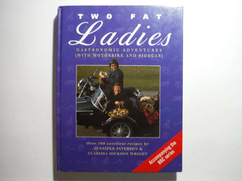 Two Fat Ladies : Gastronomic Adventures : Over 100 Excellent Recipes