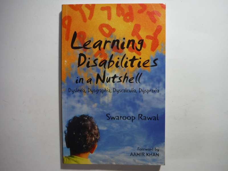 Learning Disabilities in a Nutshell : Dyslexia, Dysgraphia, Dyscalculia, Dyspraxia