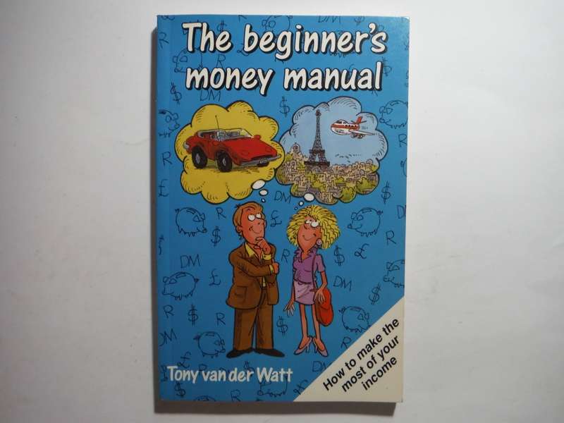 The Beginner`s Money Manual - Paperback - Tony van der Watt - 1991
