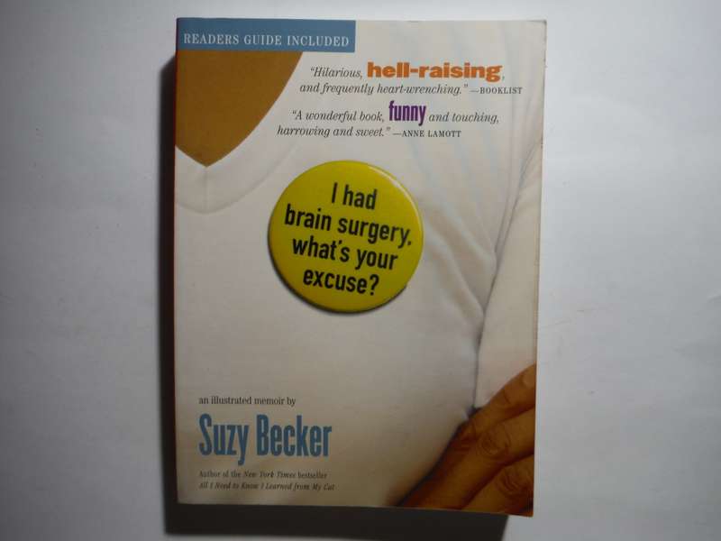 I Had Brain Surgery, What`s Your Excuse? - Paperback - Suzy Becker