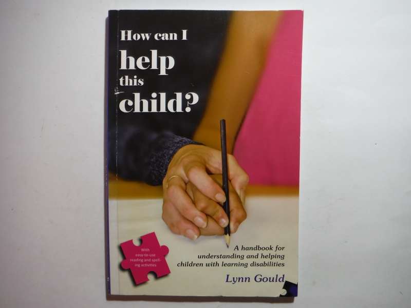 How can I Help this Child : A Handbook for Helping Children with Learning Disabilities
