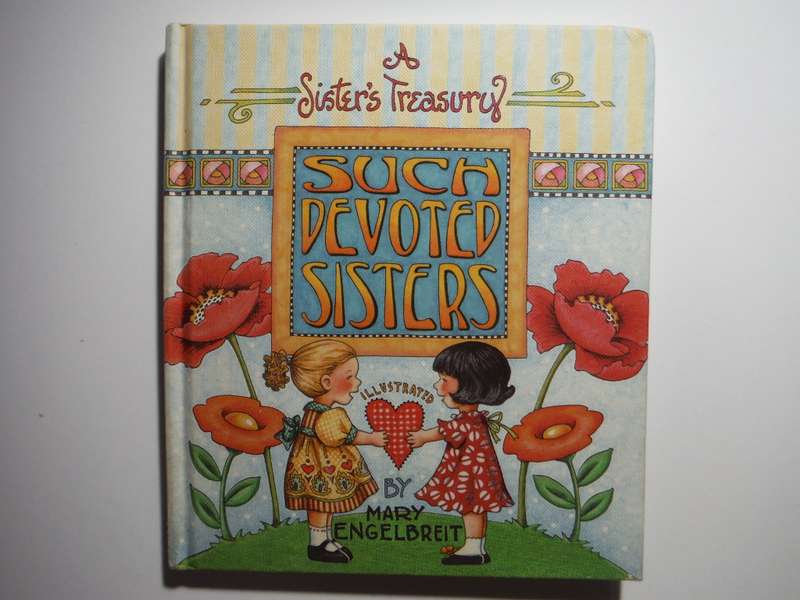 A Sister`s Treasury : Such Devoted Sisters - Hardcover - Mary Engelbreit