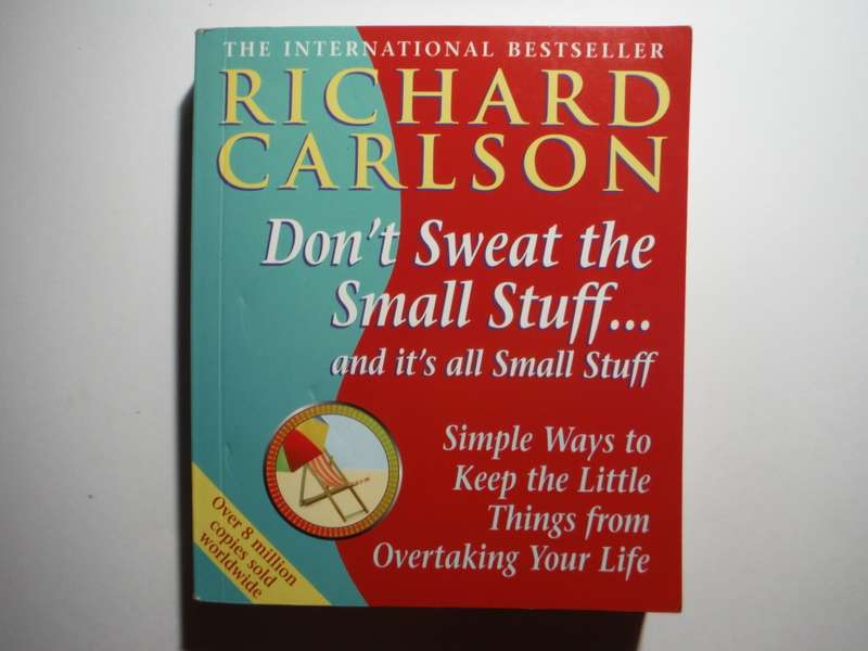 Don`t Sweat the Small Stuff...and It`s all Small Stuff - Paperback - Richard Carlson