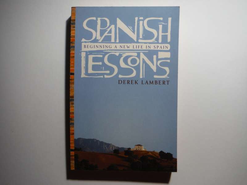 Spanish Lessons : Beginning a New Life in Spain - Paperback - Derek Lambert