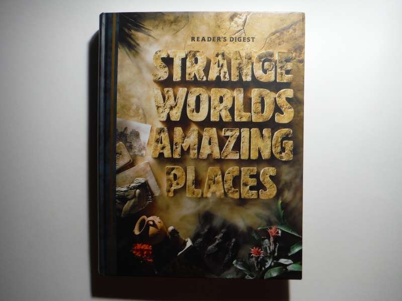 Strange Worlds Amazing Places - Hardcover - Reader`s Digest
