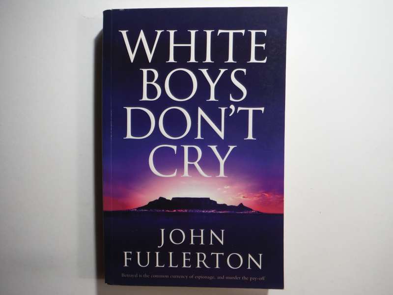 White Boys Don`t Cry - Paperback - John Fullerton