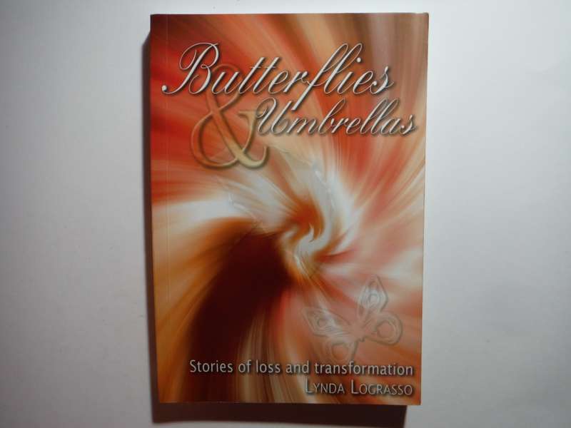Butterflies and Umbrellas : Stories of Loss and Transformation - Paperback - Lynda Lograsso