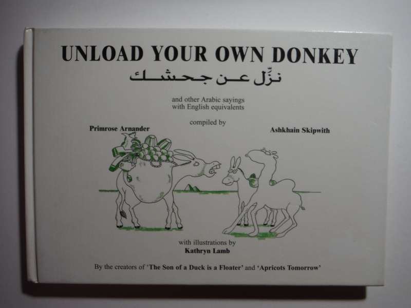 Unload Your Own Donkey and Other Arabic Sayings with English Equivalents - Hardcover