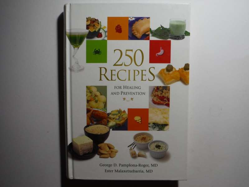 250 Recipes for Healing and Prevention - Hardcover - George D. Pamplona-Roger, MD
