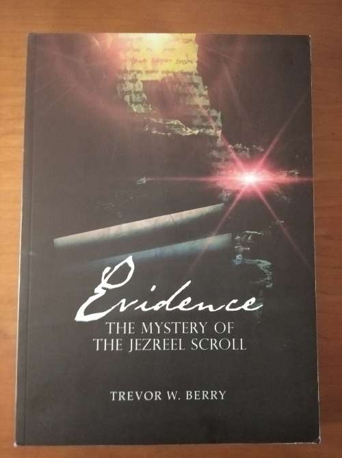 Evidence- The Mystery of the Jezreel Scroll by Trevor W. Berry (SOFTCOVER)