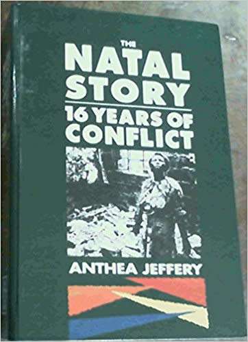 `The Natal Story-16 years of Conflict` Anthea Jeffrey First Edition