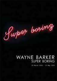 WAYNE BARKER `SUPER BORING`, FIRST EDITION