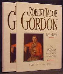 Robert Jacob Gordon 1743-1795 THE MAN AND HIS TRAVELS IN THE CAPE Patrick Cullinan First Edition