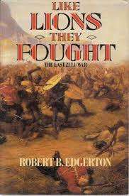 ROBERT B EDGERTON `LIKE LIONS THEY FOUGHT` FIRST EDITION