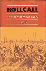 `ROLLCALL - THE DELVILLE WOOD STORY"` IAN UYS, FIRST EDITION IN MINT CONDITION