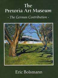 SCARCE!! PRETORIA ART MUSEUM `THE GERMAN CONTRIBUTION` BY ERIC BOLSMANN FIRST EDITION 2005