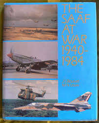 `THE SAAF AT WAR 1940-1984 - A PICTORIAL APPRAISAL` JS BOUWER and MN LOUW FIRST EDITION