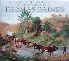 `The Life and Work of Thomas Baines` by Jane Carruthers and Marion Arnold