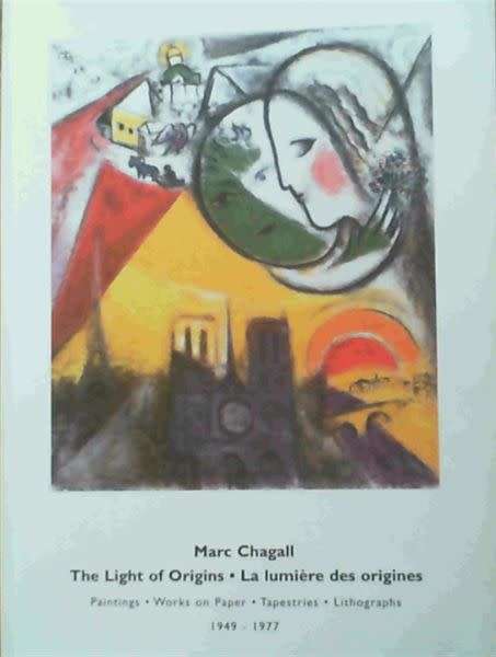 MARC CHAGALL: `THE LIGHT OF ORIGINS/LA LUMIERE DES ORIGINES`