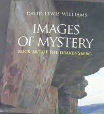 `IMAGES OF MYSTERY-THE ROCK ART OF THE DRAKENSBERG`  FIRST EDITION, DAVID LEWIS WILLIAMS