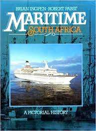 `MARITIME SOUTH AFRICA - A PICTORIAL HISTORY` Brian Ingpen & Robert Pabst, First Edition