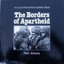 `THE BORDERS OF APARTHEID` BY PAUL ALBERTS, FIRST EDITION