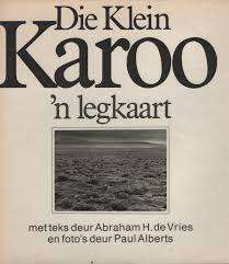 `DIE KLEIN KAROO `N LEGKAART` BY PAUL ALBERTS AND ABRAHAM DE VRIES