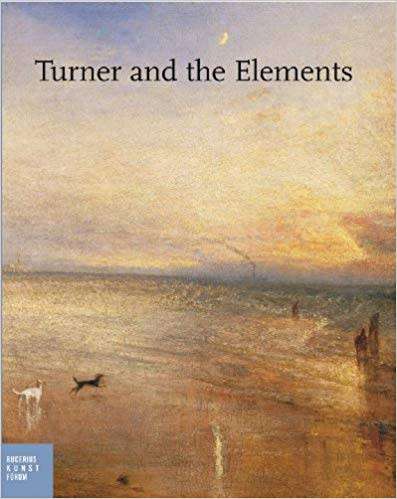 `TURNER AND THE ELEMENTS` FIRST EDITION, 2011, by Ortrud Westheider and Michael Philipp
